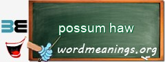 WordMeaning blackboard for possum haw